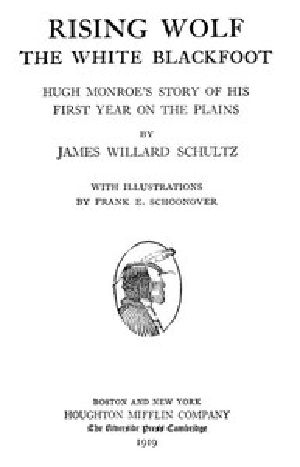 [Gutenberg 42235] • Rising Wolf, the White Blackfoot / Hugh Monroe's Story of His First Year on the Plains